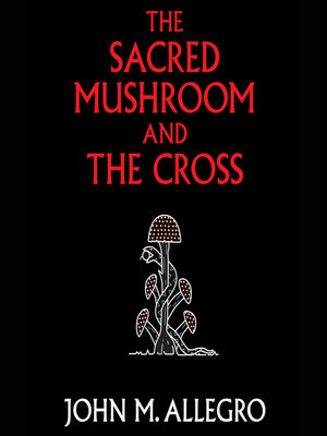 cover image of The Sacred Mushroom and the Cross